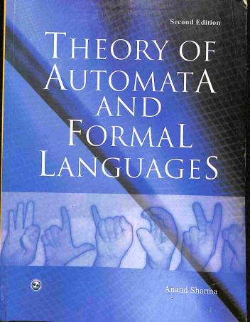 Book cover number 1 for Theory of Automata and Formal Languages : 2nd Edition written by Anand Sharma published by University Science Press