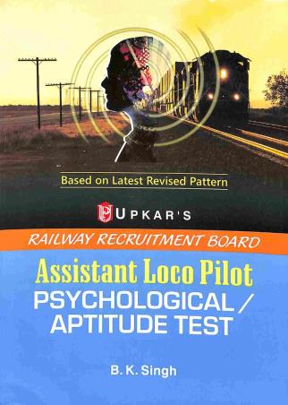 Book cover number 1 for Railway Recruitment Board Assistant Loco Pilot Psychological/Aptitude Test written by B. K. Singh published by Upkar Prakashan