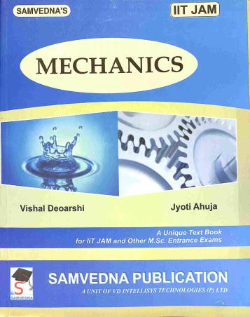 Book cover number 1 for Mechanics (IIT JAM) written by Jyoti Ahuja, Vishal Deaorshi published by Samvedna Publication