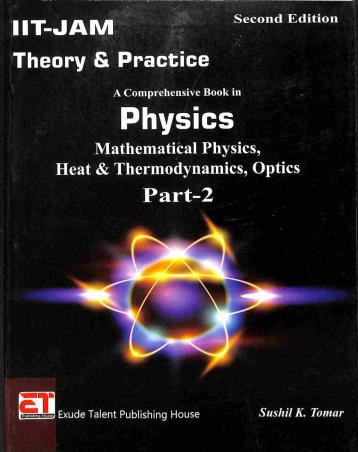 Book cover number 1 for IIT-JAM Theory & Practice A Comprehensive Book In Physics : Mathematics Physics, Heat & Thermodynami written by Sushil K. Tomar published by Exude Talent Publishing House