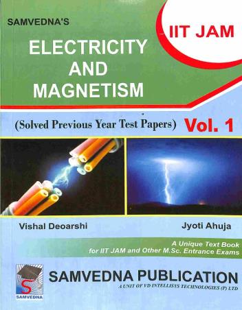 Book cover number 1 for Electricity And Magnetism Volume 1 (IIT JAM) written by Jyoti Ahuja published by Samvedna Publication
