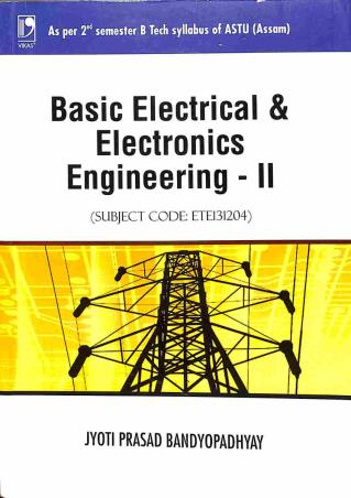 Book cover number 1 for Basic Electrical & Electronics Engineering 2 (ASTU Assam) written by Jyoti Prasad Bandyopadhyay published by Vikas Publishing House Pvt Ltd