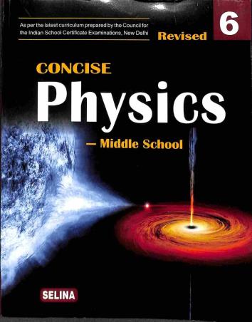 Book cover number 1 for Concise Physics Middle School 6 written by S. S. Shome, R. P. Goyal published by Selina Publishers