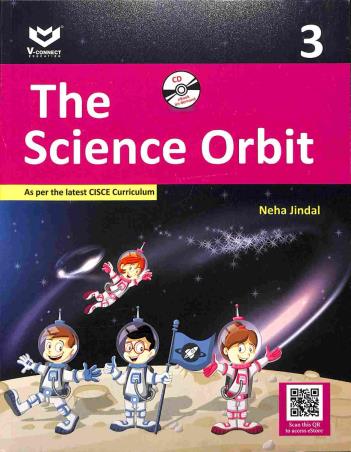 Book cover number 1 for The Science Orbit 3 (CISCE) written by Neha Jindal published by V-Connect Education