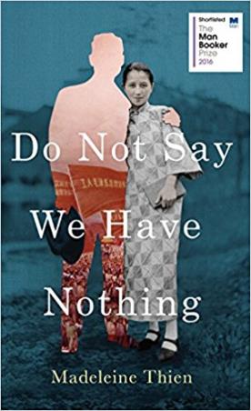 Book cover number 1 for Do Not Say We Have Nothing written by Madeleine Thien published by Granta Books