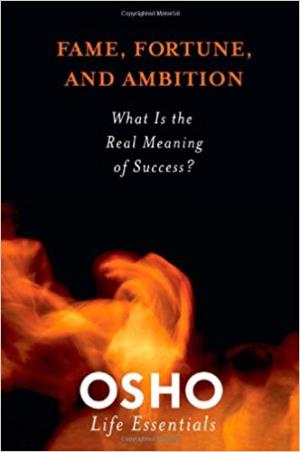 Book cover number 1 for Fame, Fortune, And Ambition : What Is The Real Meaning Of Success? written by Osho published by Griffin