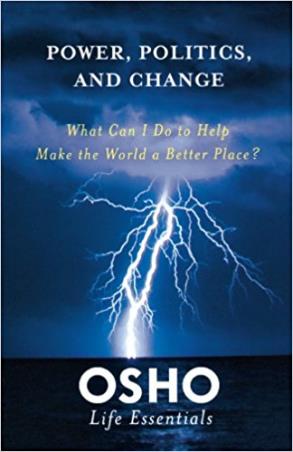 Book cover number 1 for Power, Politics, And Change : What Can I Do To Help Make The World A Better Place? written by Osho published by Griffin