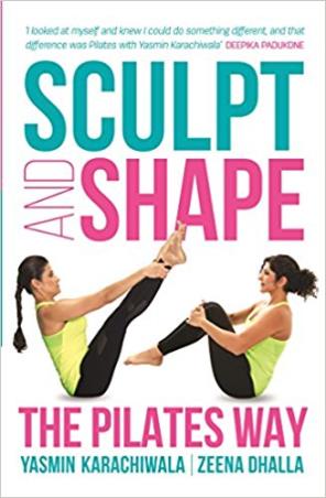 Book cover number 1 for Sculpt And Shape : The Pilates Way written by Yasmin Karachiwala, Zeena Dhalla published by Ebury Press