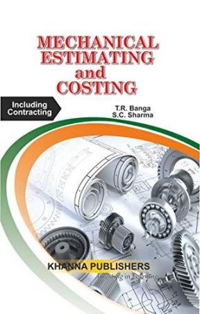 Book cover number 1 for Mechanical Estimating And Costing (Including Contracting) written by S. C. Sharma, T. R. Banga published by Khanna Publishers