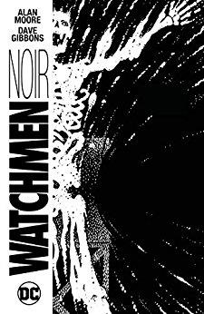 Book cover number 1 for Watchmen Noir written by Alan Moore published by DC Comics