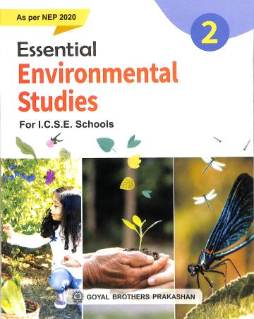 Book cover number 1 for Essential Environmental Studies Book 2 (ICSE) NEP 2020 written by Geeta Nair, Geeta Negi, Sara George published by Goyal Brothers Prakashan