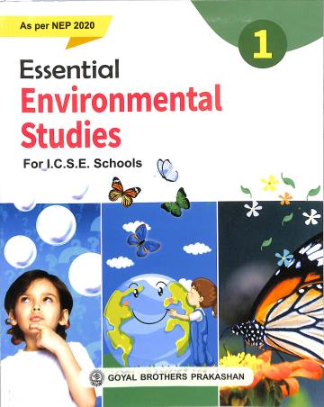 Book cover number 1 for Essential Environmental Studies Book 1 (ICSE) NEP 2020 written by Geeta Nair, Geeta Negi, Sara George, Neha Gill published by Goyal Brothers Prakashan