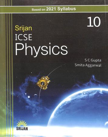 Book cover number 1 for Srijan ICSE Physics Class 10 written by S. C. Gupta, Smita Aggarwal published by Srijan Publishers P. Ltd.