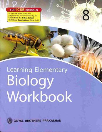 Book cover number 1 for Learning Elementary Biology Workbook 8 (ICSE) written by S. K. Aggarwal published by Goyal Brothers Prakashan