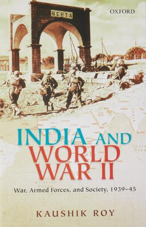 Book cover number 1 for India And World War 2 : War, Armed Forces, And Society, 1939-45 written by Kaushik Roy published by Oxford University Press