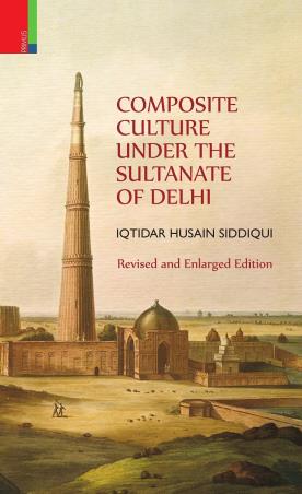 Book cover number 1 for Composite Culture Under The Sultanate Of Delhi written by Iqtidar Husain Siddiqui published by Primus Books