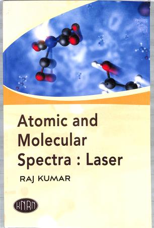 Book cover number 1 for Atomic & Molecular Spectra : Laser written by Raj Kumar published by Kedar Nath Ram Nath