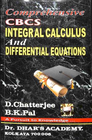 Book cover number 1 for Comprehensive CBCS Integral Calculus And Differential Equations written by B. K. Pal, D. Chatterjee published by U. N. Dhur & Sons Private Ltd.