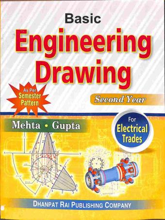 Book cover number 1 for Basic Engineering Drawing (Second Year) For Electrical Trades written by Y. P. Mehta, Vikas Mehta published by Dhanpat Rai Publishing Company (P) Ltd.