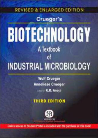 Book cover number 1 for Biotechnology : A Textbook Of Industrial Microbiology written by Wulf Crueger, Anneliese Crueger, K. R. Aneja published by Medtech