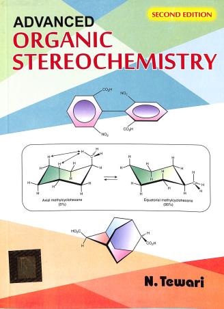 Book cover number 1 for Advanced Organic Stereochemistry written by N. Tewari published by Books & Allied (P) Ltd.