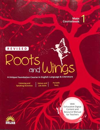 Book cover number 1 for Roots And Wings Main Coursebook 1 (A Unique Foundation Course In English Language & Literature) written by J. K. Gangal, Madhulika Singh published by Srijan Publishers P. Ltd.