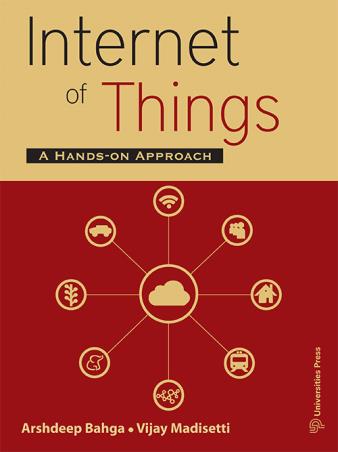Book cover number 1 for Internet Of Things : A Hands-On Approach written by Arshdeep Bahga, Vijay Madisetti published by Universities Press