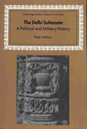 Book cover number 1 for The Delhi Sultanate : A Politiocal And Military History (Cambridge Studies in Islamic Civilization) written by Peter Jackson published by Cambridge University Press