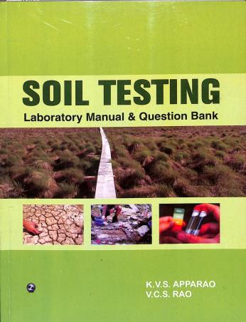 Book cover number 1 for Soil Testing : Laboratory Manual & Question Bank written by K. V. S. Apparao, V. C. S. Rao published by University Science Press