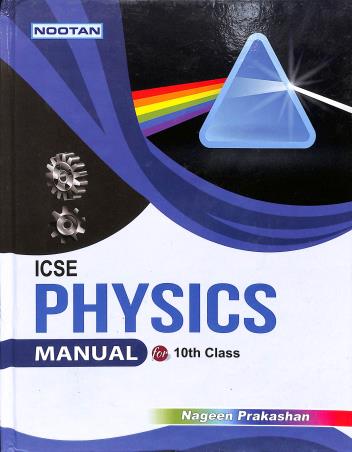Book cover number 2 for Nootan ICSE Physics Manual Class 10 (NEP / NCF 2023) written by L. C. Gupta published by Nageen Prakashan Pvt. Ltd.