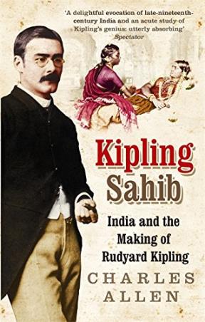 Book cover number 1 for Kipling Sahib : India And The Making Of Rudyard Kipling written by Charles Allen published by Abacus