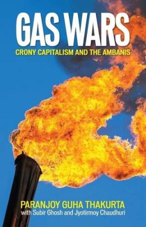 Book cover number 1 for Gas Wars : Crony Capitalism And The Ambanis written by Paranjoy Guha Thakurta published by AuthorsUpFront Publishing