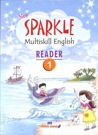 Book cover number 1 for New Sparkle Multiskill English Reader 1 written by Rajendra Pal, Monica Mehra, Mamta Agrawal published by Sultan Chand & Sons (P) Ltd