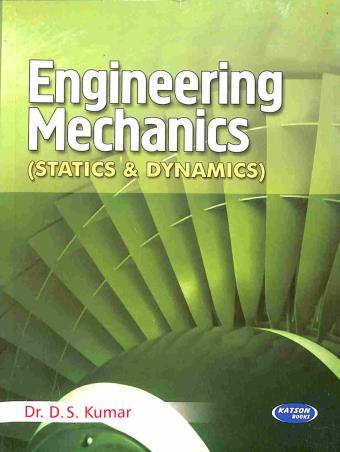 Book cover number 1 for Engineering Mechanics (Statics & Dynamics) written by D. S. Kumar published by S. K. Kataria & Sons