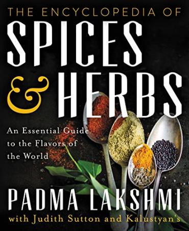 Book cover number 1 for The Encyclopedia Of Spices and Herbs : An Essential Guide To The Flavors Of The World written by Padma Lakshmi published by ECCO