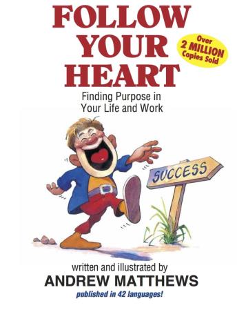 Book cover number 1 for Follow Your Heart : Finding Purpose In Your Life And Your Work written by Andrew Matthews published by Embassy Books