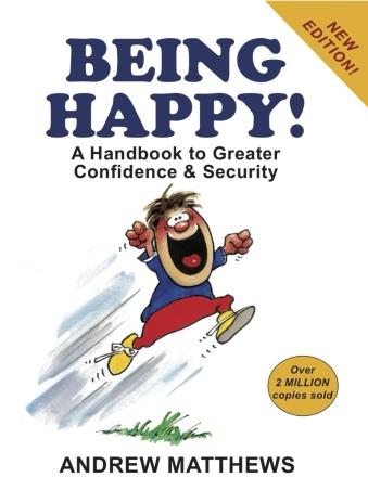 Book cover number 1 for Being Happy : A Handbook For Great Confidence And Security written by Andrew Matthews published by Embassy Books
