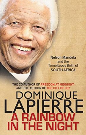 Book cover number 1 for A Rainbow In The Night : Nelson Mandela And the Tumultuous Birth Of South Africa written by Dominique Lapierre published by Full Circle Publishing