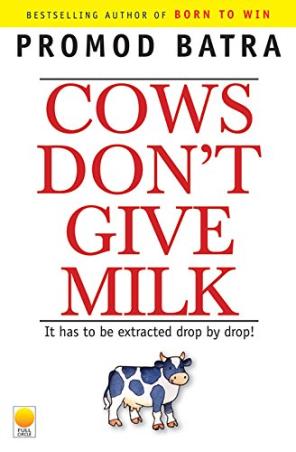Book cover number 1 for Cows Don't Give Milk written by Promod Batra published by Full Circle Publishing