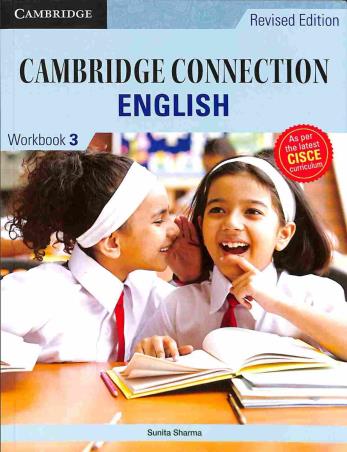 Book cover number 1 for Cambridge Connection English Workbook 3 (CISCE) written by Sunita Sharma published by Cambridge University Press