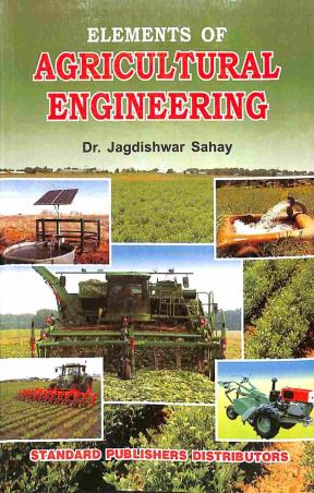 Book cover number 1 for Elements Of Agricultural Engineering written by Jagdishwar Sahay published by Standard Publishers Distributors
