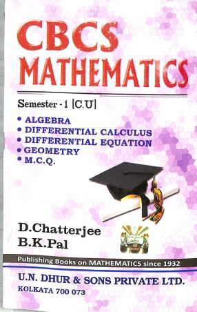 Book cover number 1 for CBCS Mathematics Semester-1 (C. U.) written by B. K. Pal, D. Chatterjee published by U. N. Dhur & Sons Private Ltd.