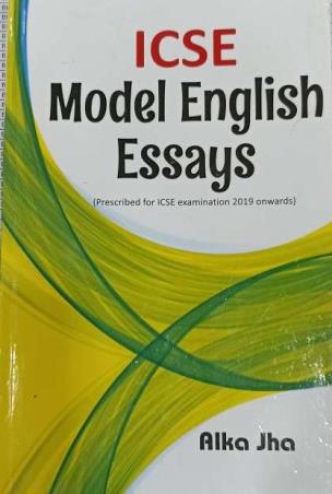 Book cover number 1 for ICSE Model English Essays (2019) Alka Jha written by Alka Jha published by Knowledge Kit Publications