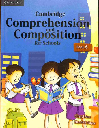 Book cover number 1 for Cambridge Comprehension And Composition For Schools Book 6 written by Cheryl Rao, Nandini Nayar published by Cambridge University Press