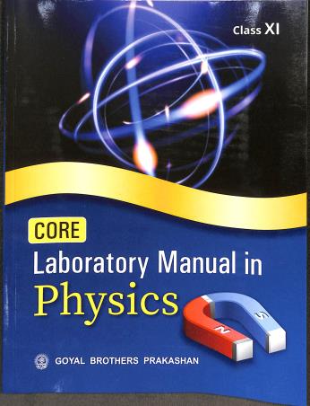 Book cover number 1 for Core Laboratory Manual In Physics For Class 11 written by Prashant Sharma, Anil Sharma published by Goyal Brothers Prakashan