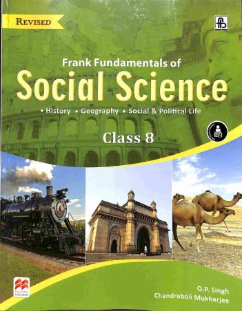Book cover number 1 for Frank Fundamentals Of Social Science Class 8 written by O. P. Singh, Chandraboli Mukherjee published by Macmillan Education