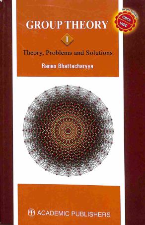 Book cover number 1 for Group Theory I (Theory, Problems And Solutions) written by Ranen Bhattacharyya published by Academic Publishers