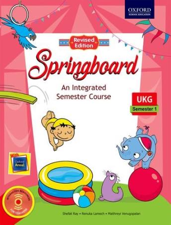 Book cover number 1 for Springboard (An Integrated Semester Course) UKG Semester 1 written by Shefali Ray, Renuka Lamech, Maithreyi Venugopalan published by Oxford University Press