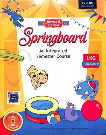 Book cover number 1 for Springboard (An Integrated Semester Course) LKG Semester 2 written by Shefali Ray, Renuka Lamech, Maithreyi Venugopalan published by Oxford University Press