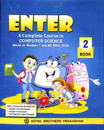 Book cover number 1 for Enter Book 2 (A Complete Course In Computer Science) written by Shivani Jain, Shelly Malhotra published by Goyal Brothers Prakashan